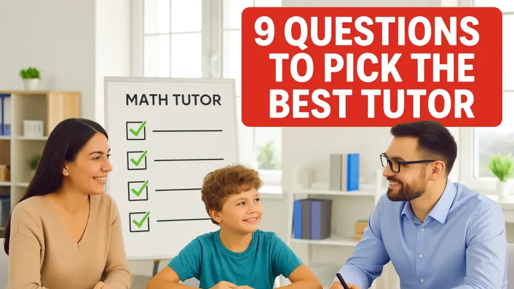How to Choose the Right Math Tutor: 9 Key Questions for Las Vegas Parents